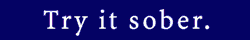 $try_it_sober.gif